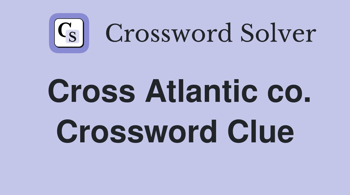 Cross Atlantic co. Crossword Clue