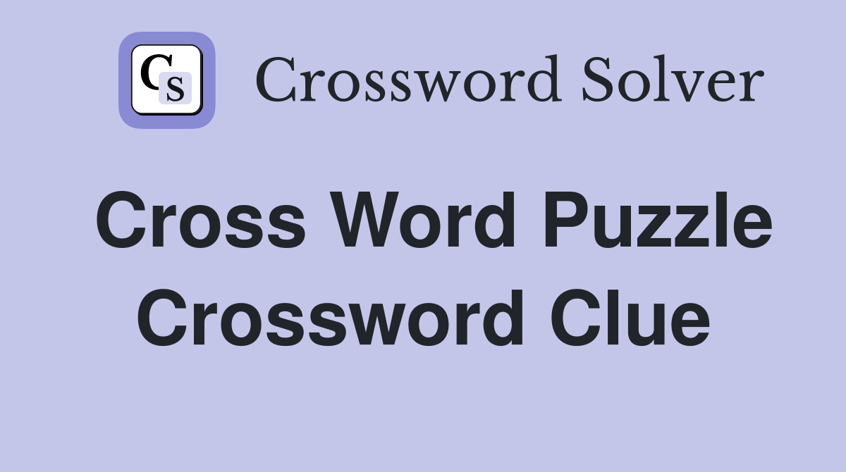 Cross Word Puzzle Crossword Clue