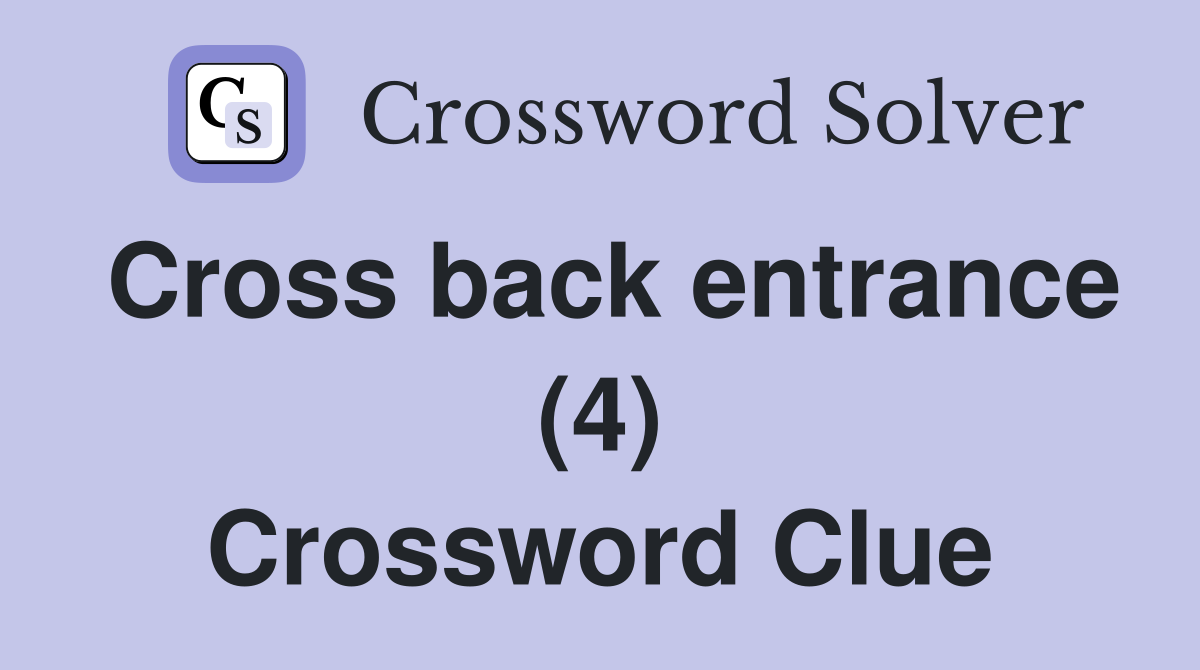 Cross back entrance (4) Crossword Clue
