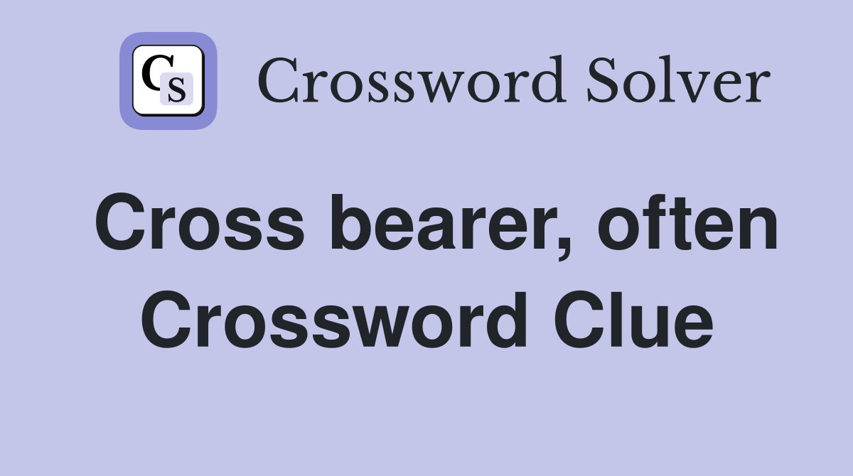 Cross bearer, often Crossword Clue