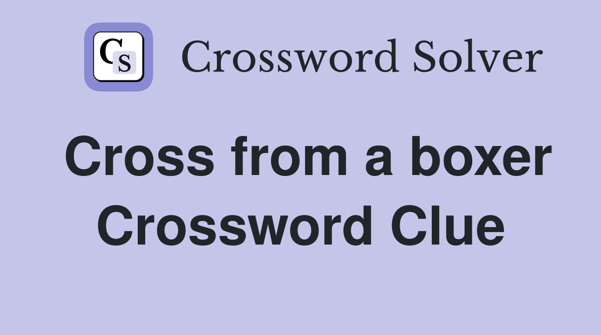 Cross from a boxer Crossword Clue