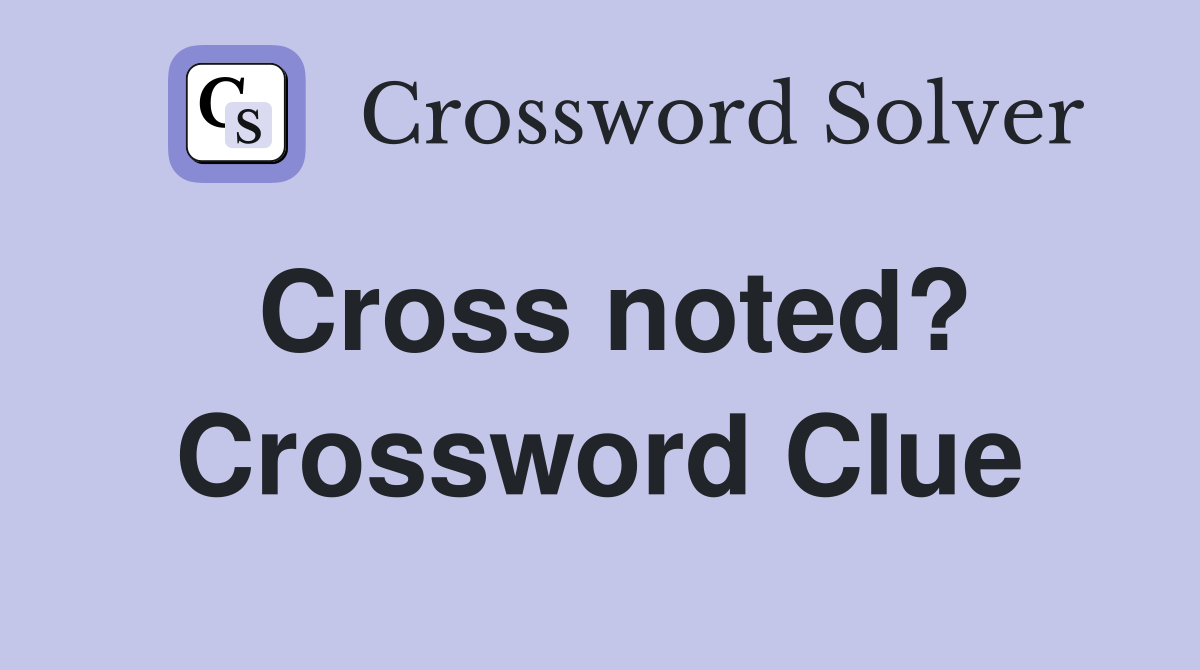 Cross noted? Crossword Clue