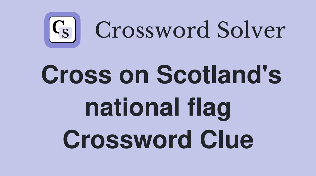 Cross on Scotland's national flag Crossword Clue