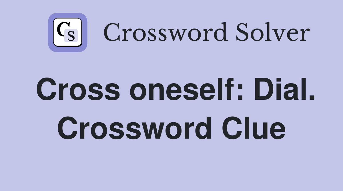 Cross oneself: Dial. Crossword Clue
