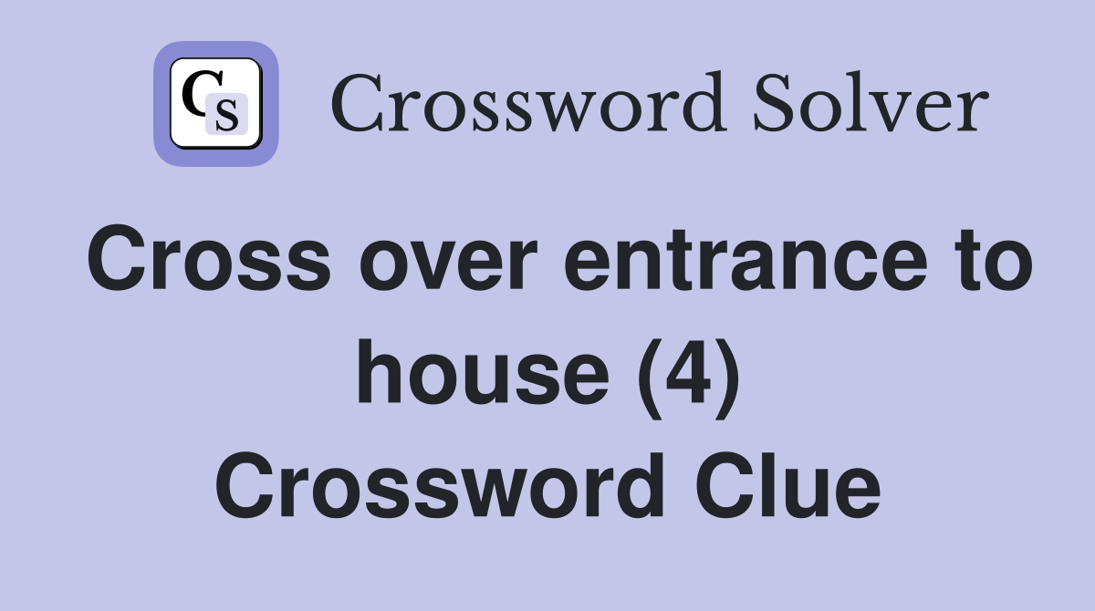 Cross over entrance to house (4) Crossword Clue
