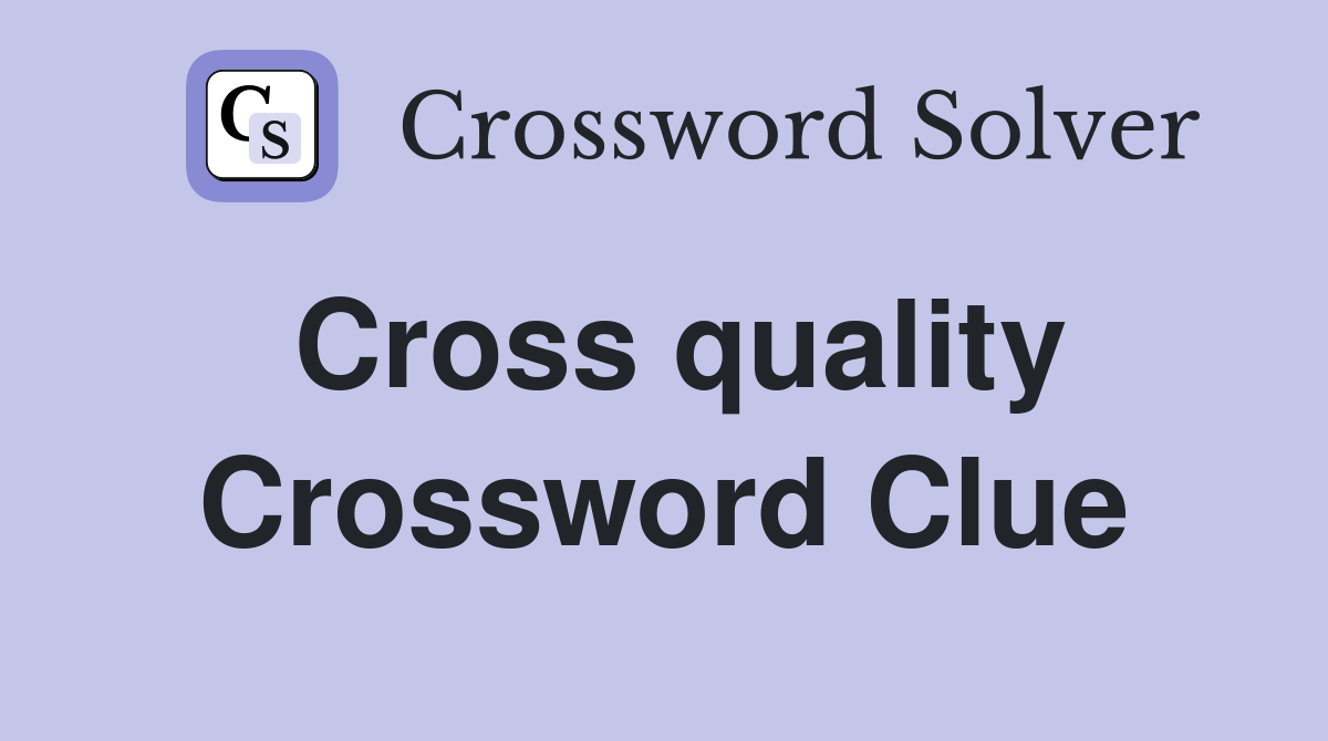 Cross quality Crossword Clue
