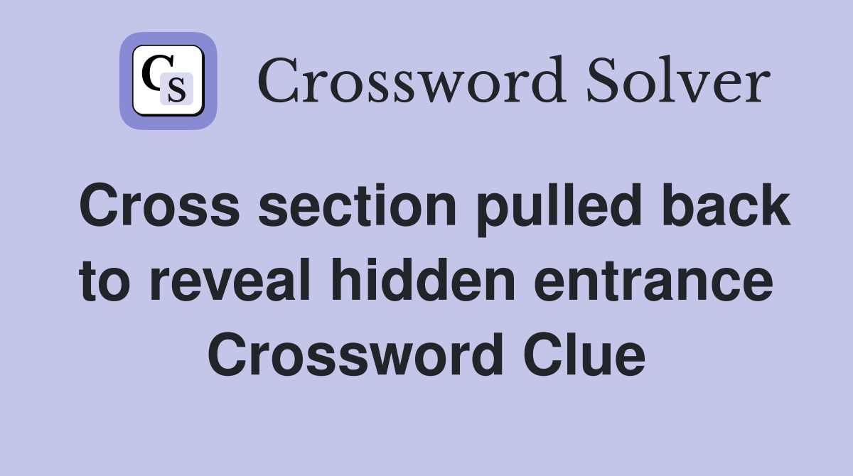 Cross section pulled back to reveal hidden entrance Crossword Clue