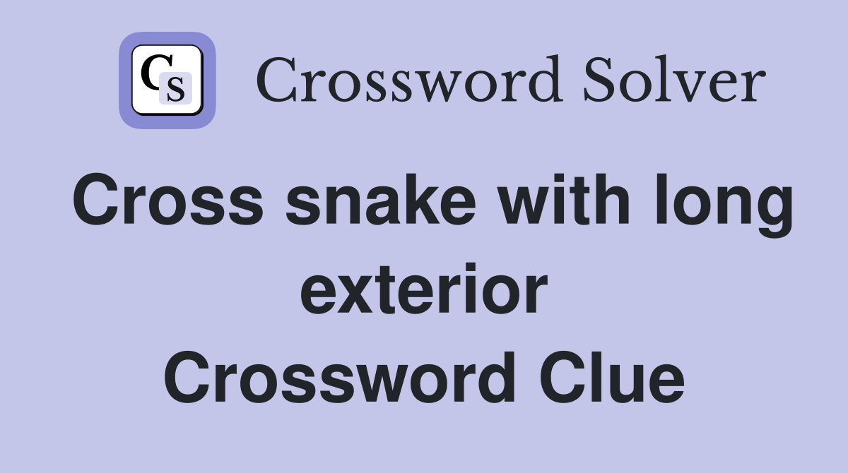 Cross snake with long exterior Crossword Clue