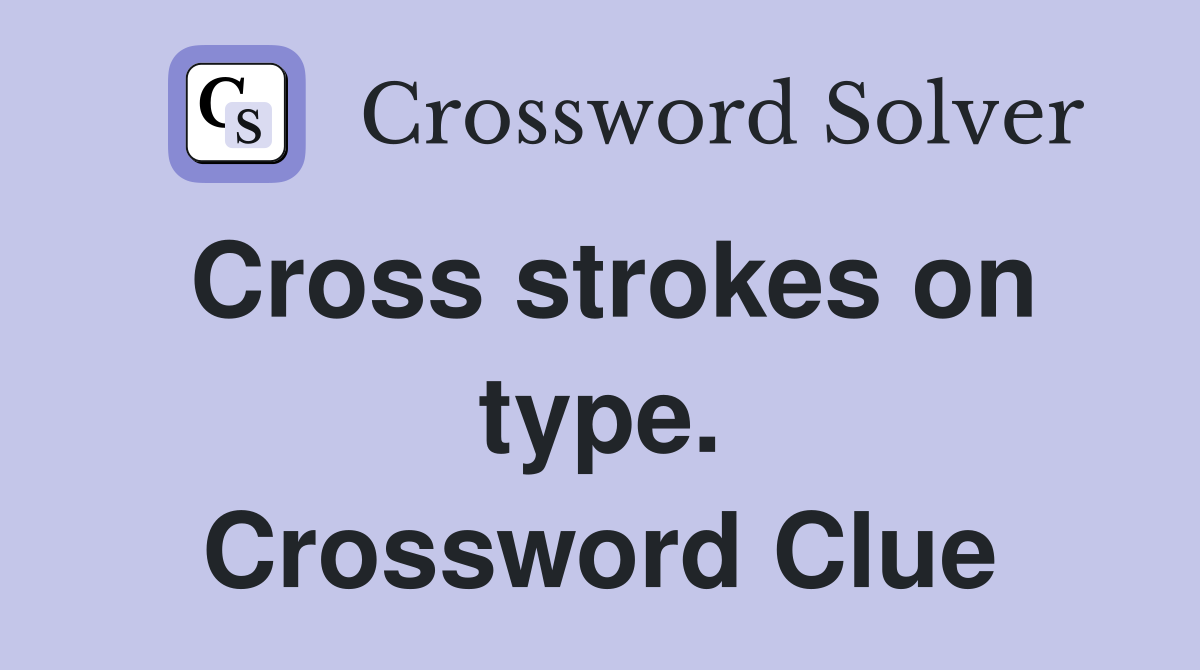 Cross strokes on type. Crossword Clue