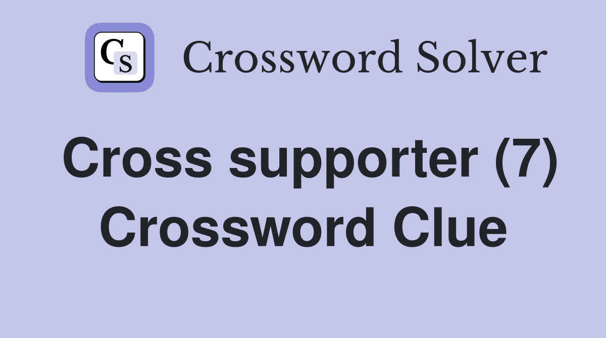 Cross supporter (7) Crossword Clue