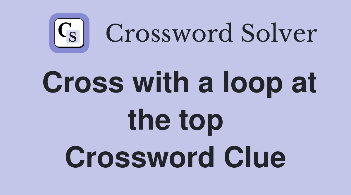 Cross with a loop at the top Crossword Clue