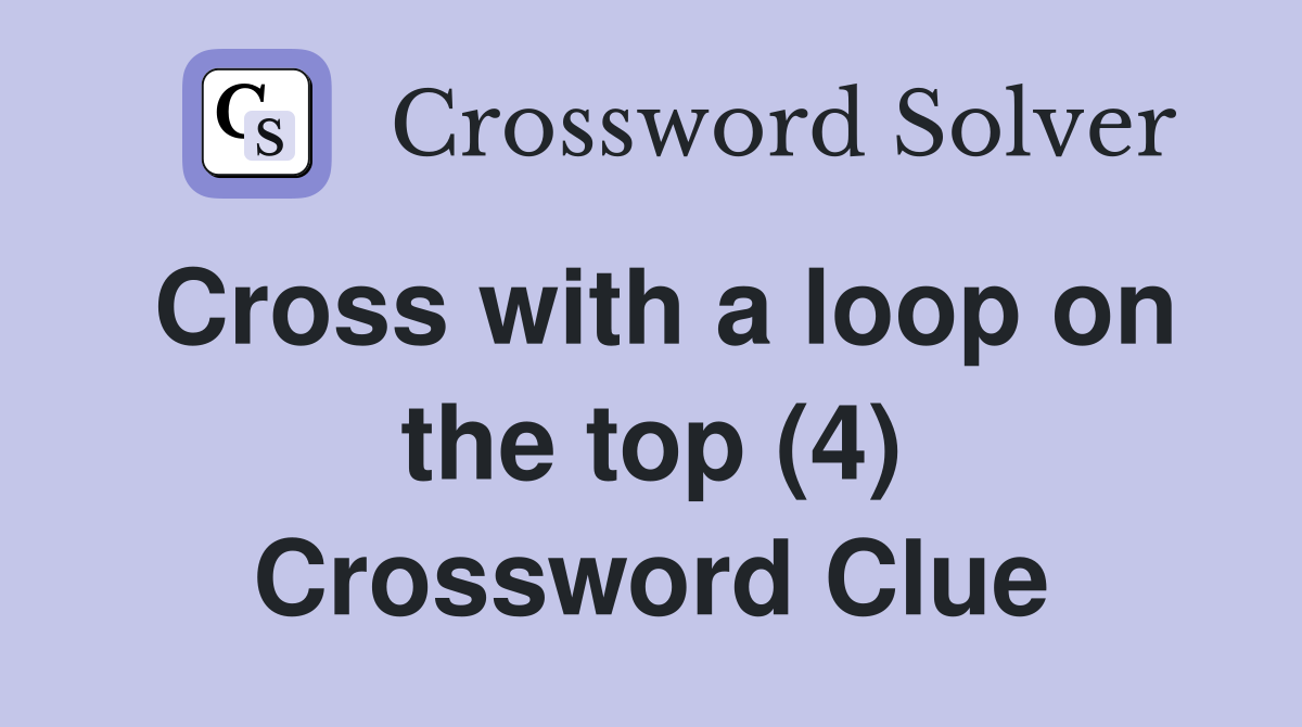 Cross with a loop on the top (4) Crossword Clue
