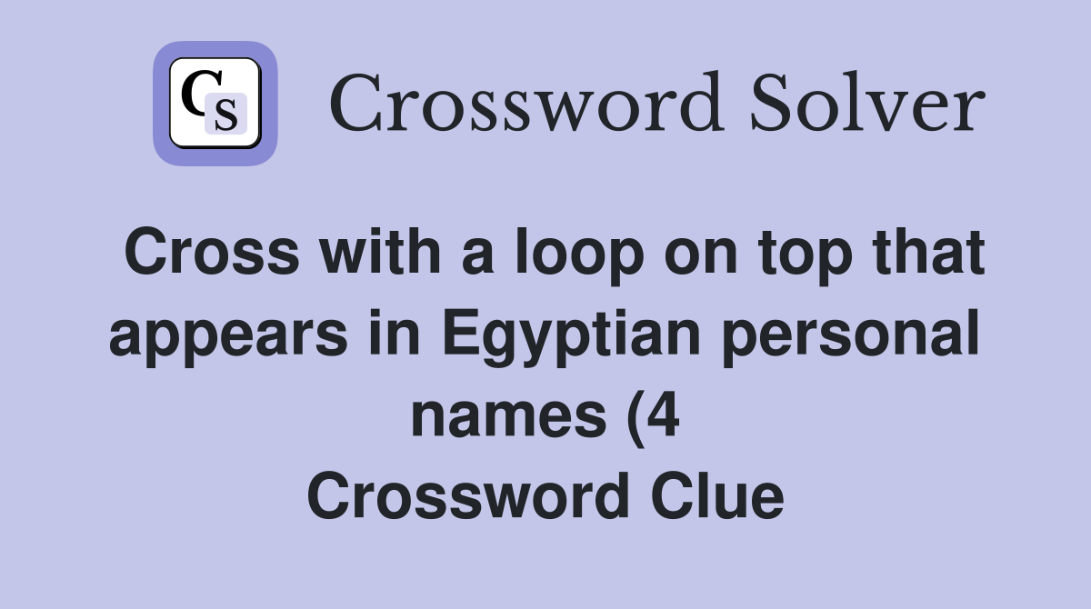 Cross with a loop on top that appears in Egyptian personal names (4 Cross with a loop on top that appears in Egyptian personal names (4