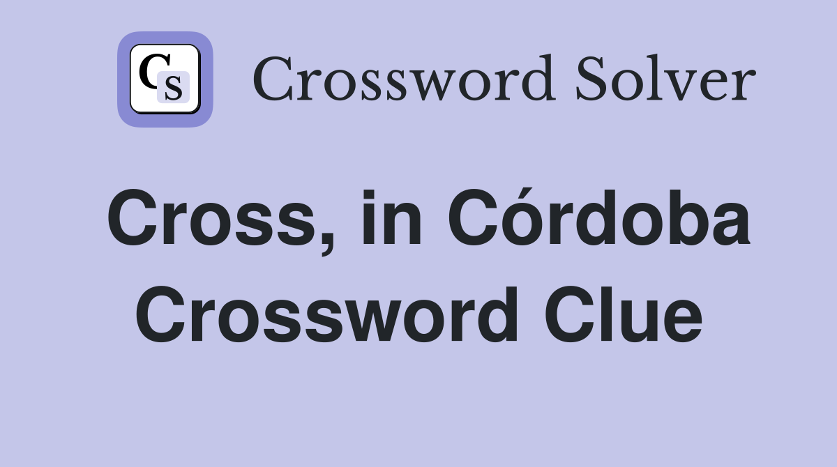 Cross, in Córdoba Crossword Clue