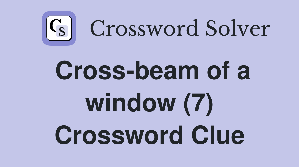 Cross-beam of a window (7) Crossword Clue
