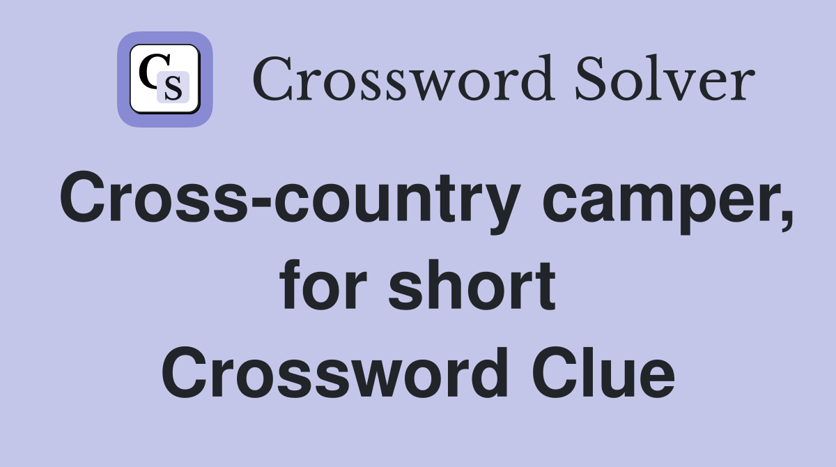 Cross-country camper, for short Crossword Clue