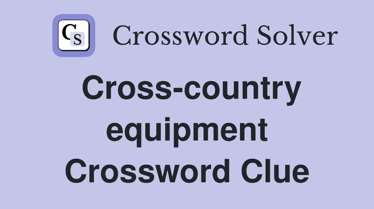 Cross-country equipment Crossword Clue