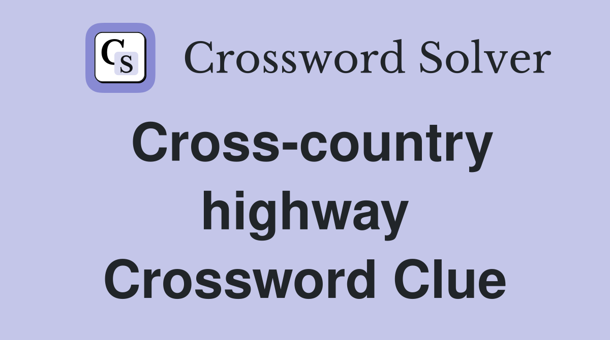 Cross-country highway Crossword Clue