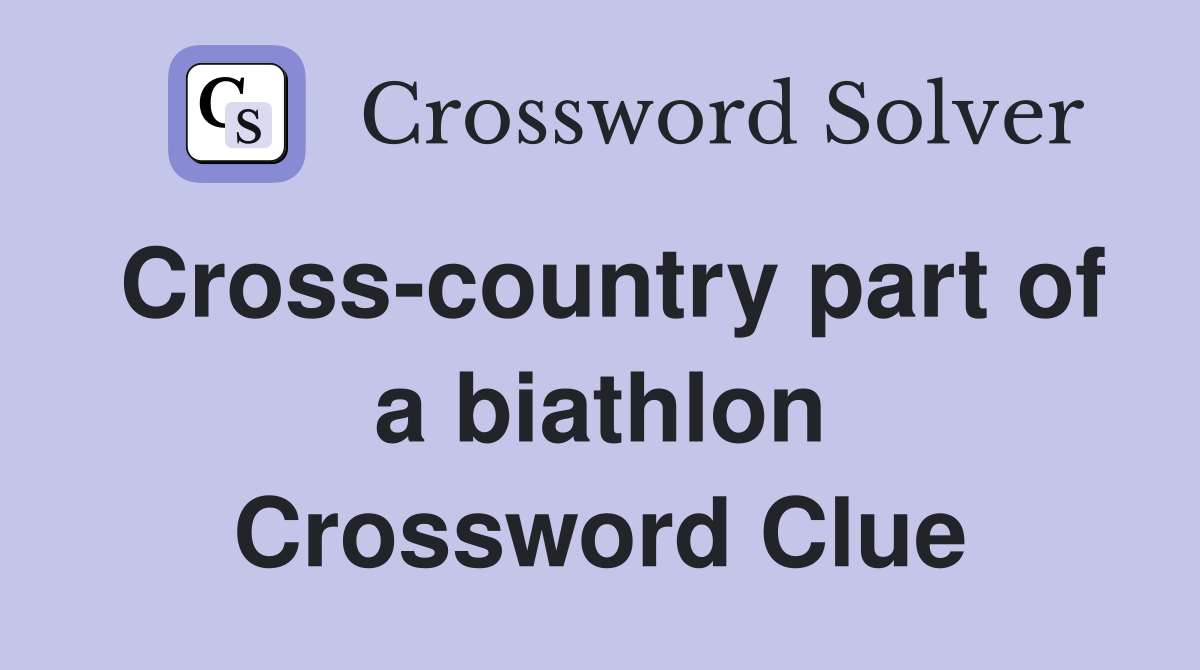 Cross-country part of a biathlon Crossword Clue