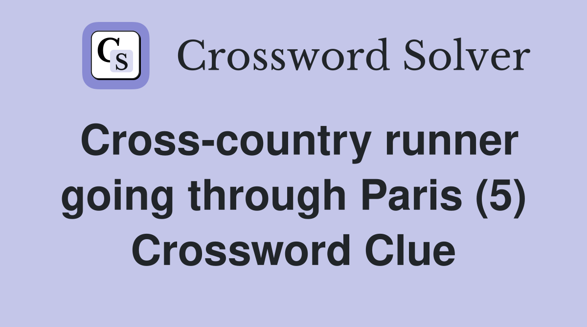 Cross-country runner going through Paris (5) Crossword Clue