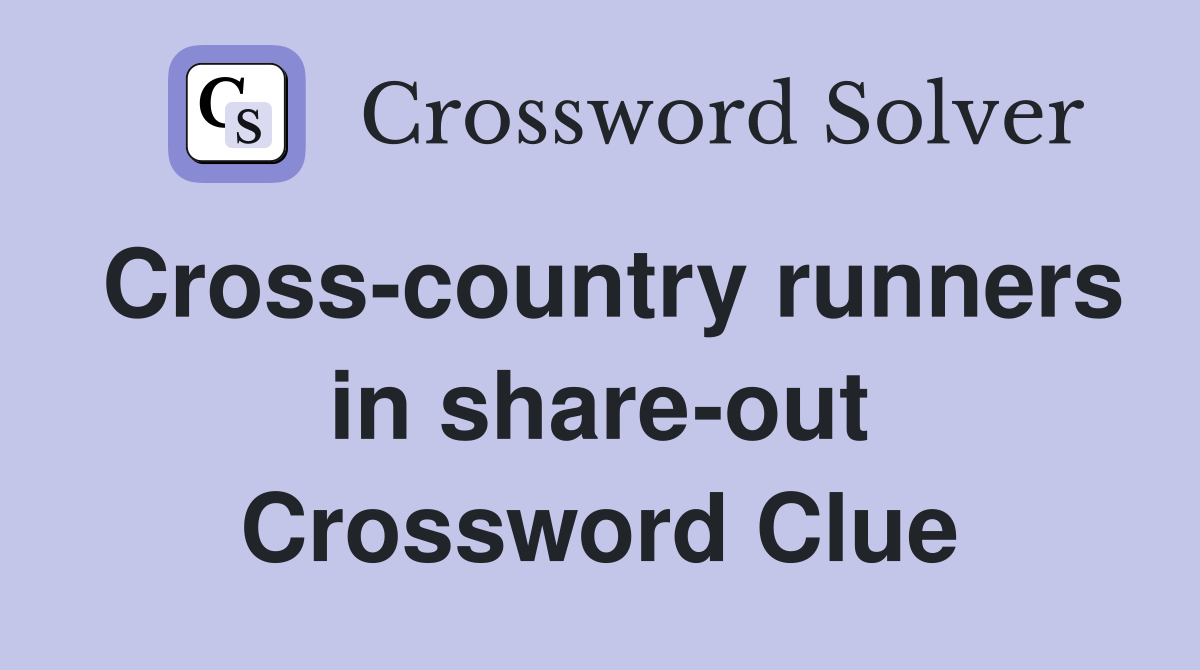 Cross-country runners in share-out Crossword Clue