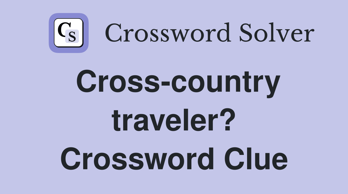 Cross-country traveler? Crossword Clue