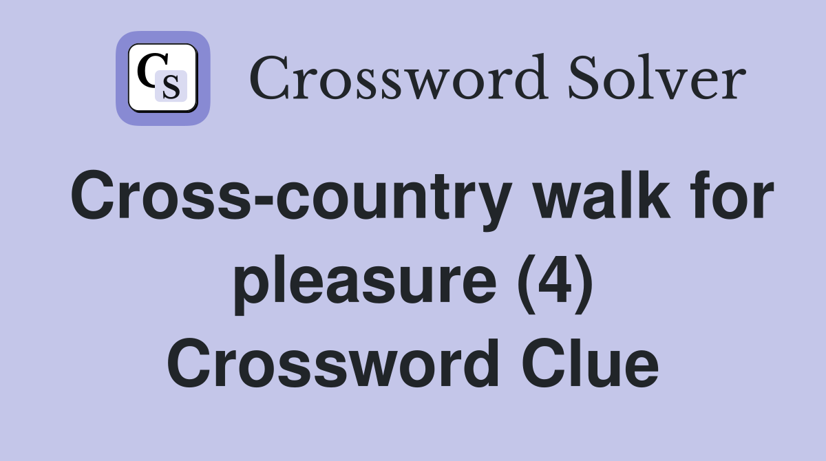 Cross-country walk for pleasure (4) Crossword Clue