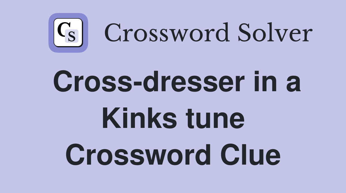 Cross-dresser in a Kinks tune Crossword Clue