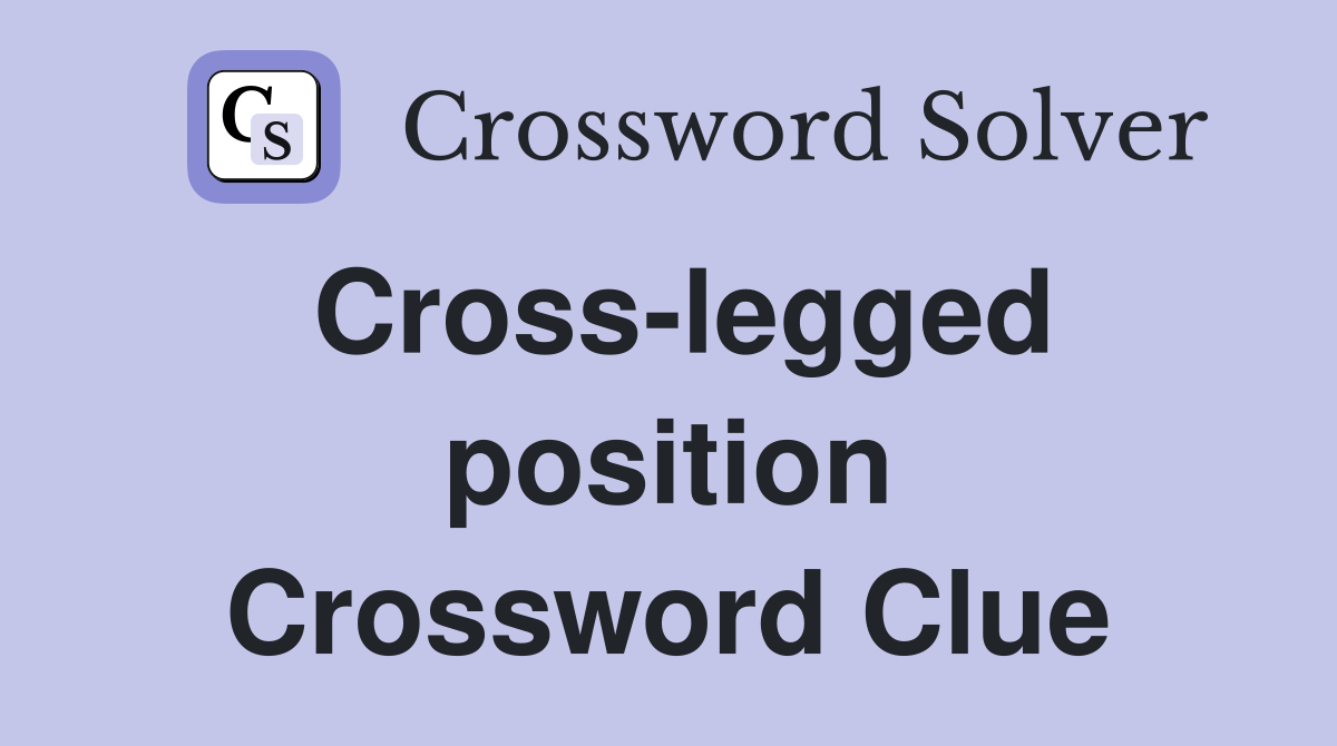 Cross-legged position Crossword Clue