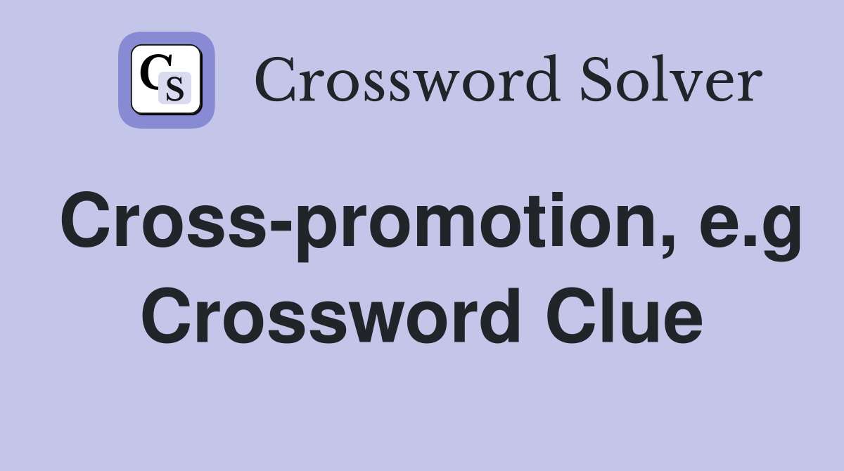 Cross-promotion, e.g Crossword Clue