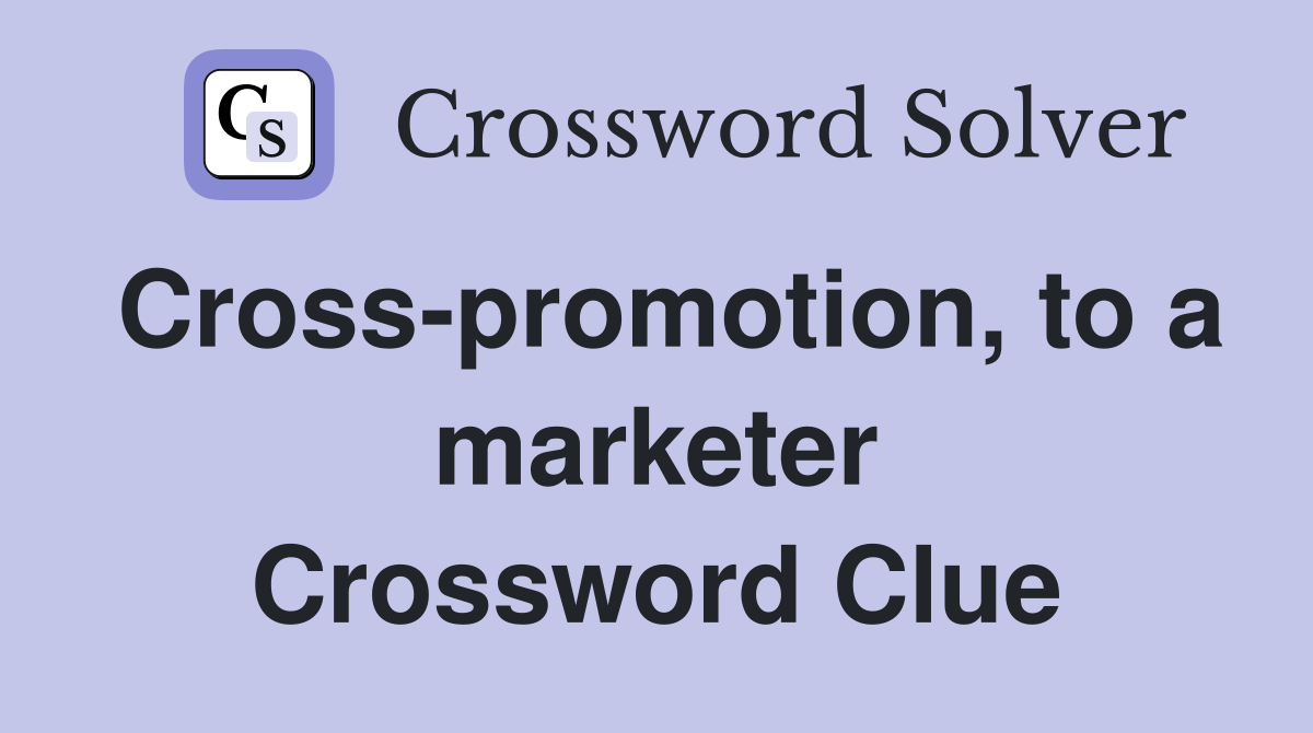 Cross-promotion, to a marketer Crossword Clue