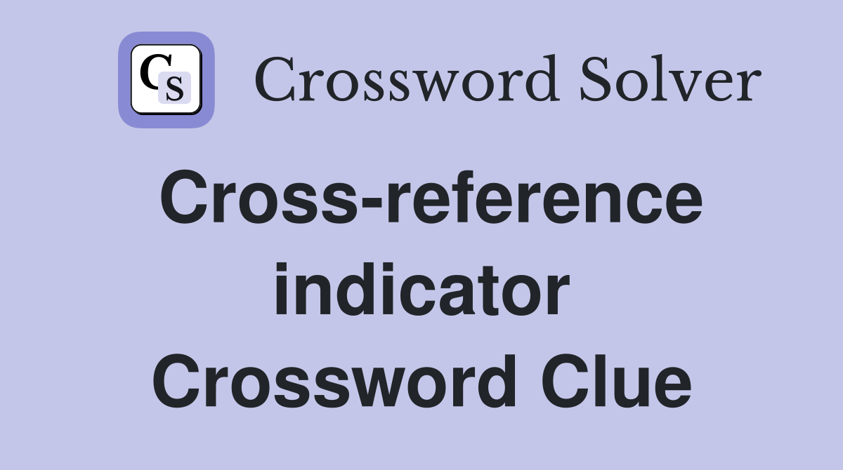 Cross-reference indicator Crossword Clue