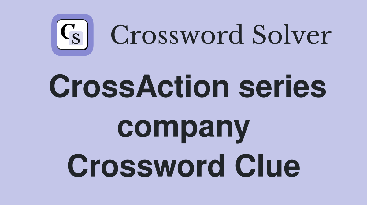 CrossAction series company Crossword Clue