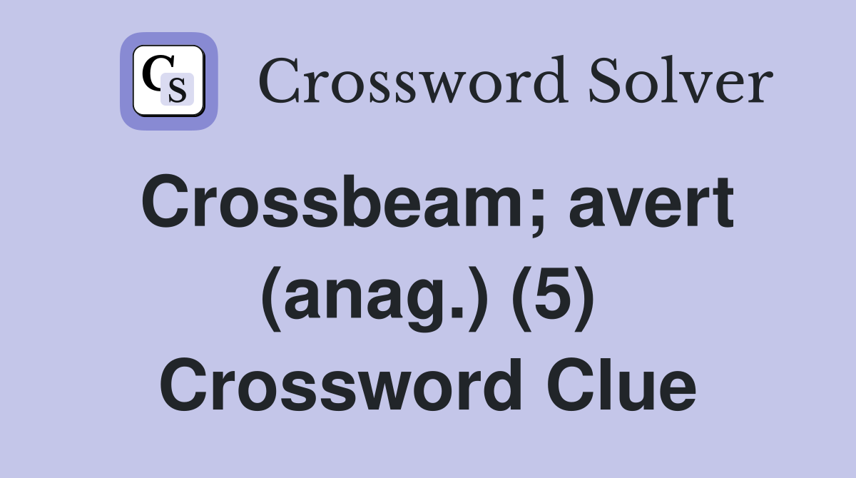Crossbeam; avert (anag.) (5) Crossword Clue