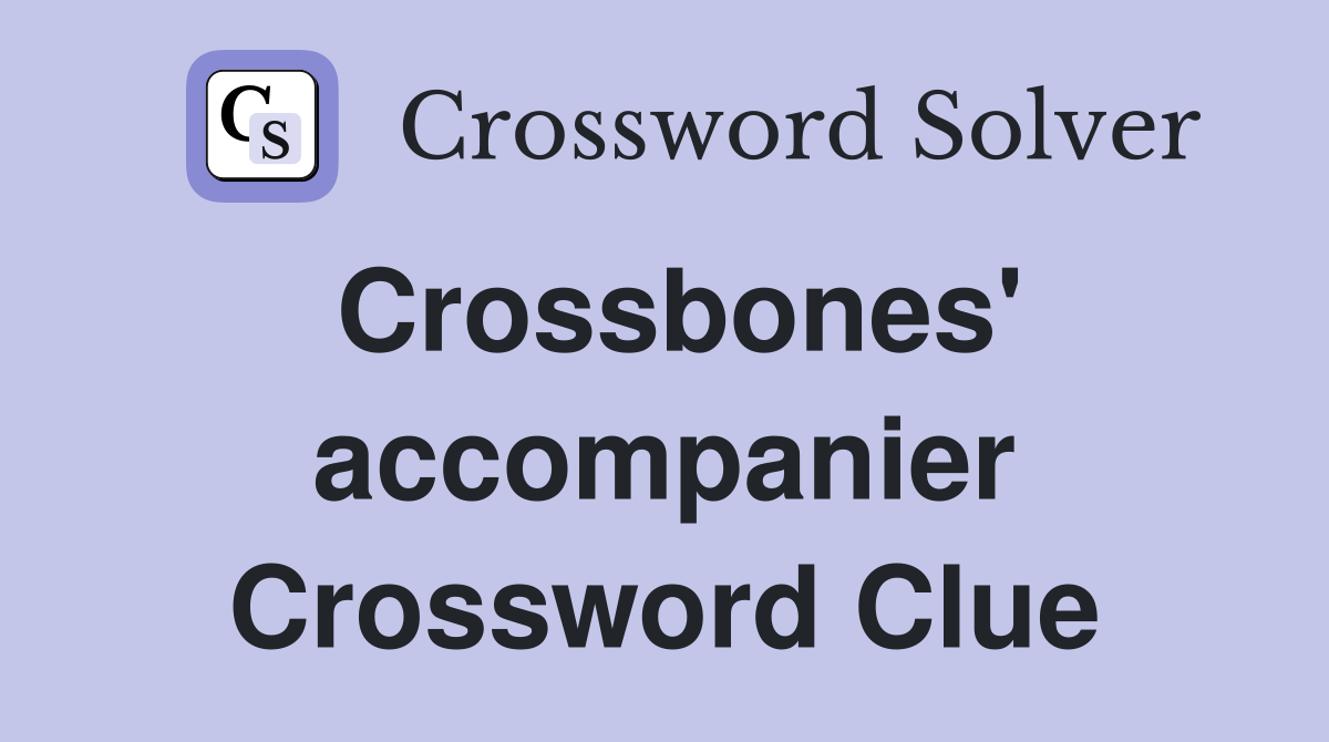 Crossbones' accompanier Crossword Clue