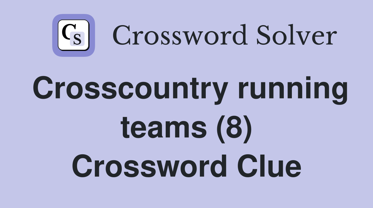 Crosscountry running teams (8) Crossword Clue