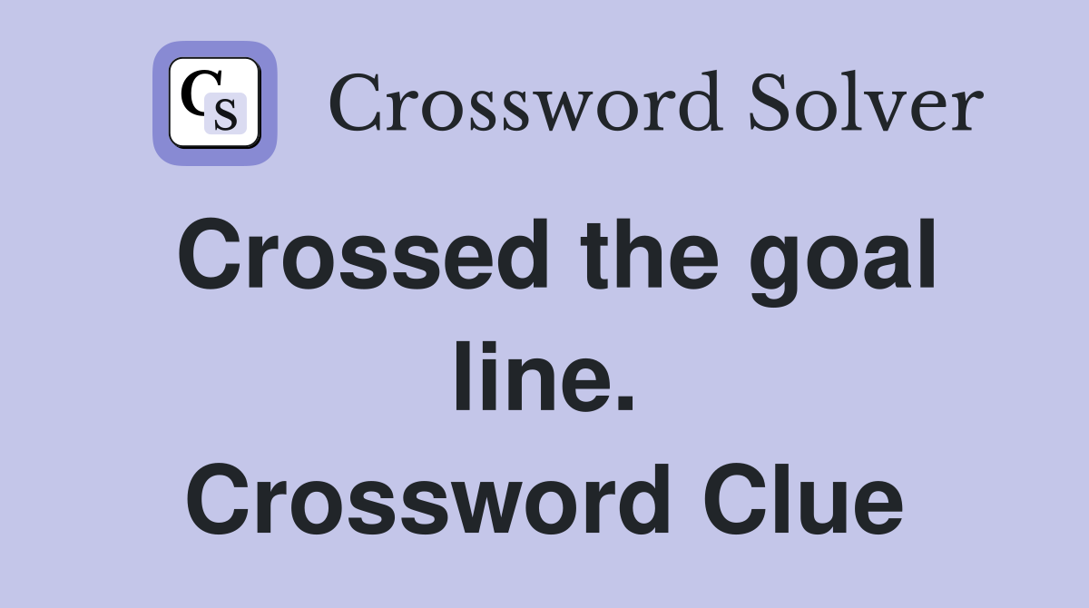 Crossed the goal line. Crossword Clue