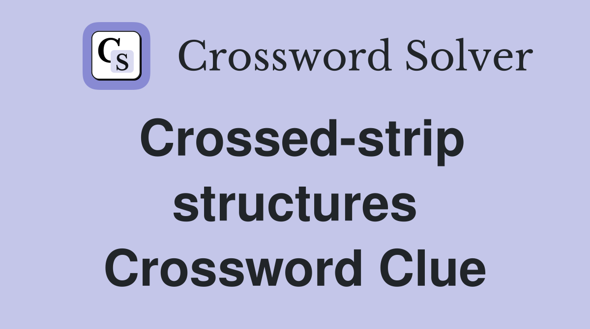 Crossed-strip structures Crossword Clue