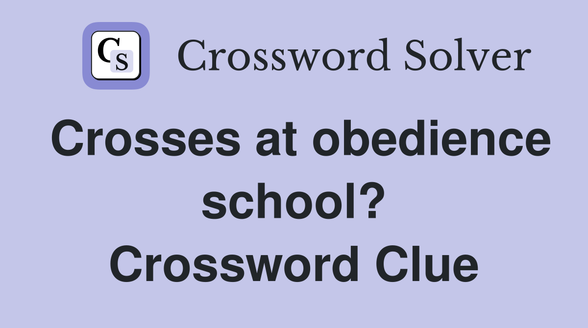 Crosses at obedience school? Crossword Clue