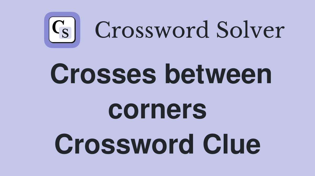 Crosses between corners Crossword Clue