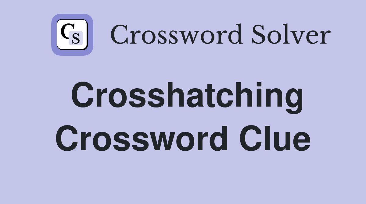 Crosshatching Crossword Clue