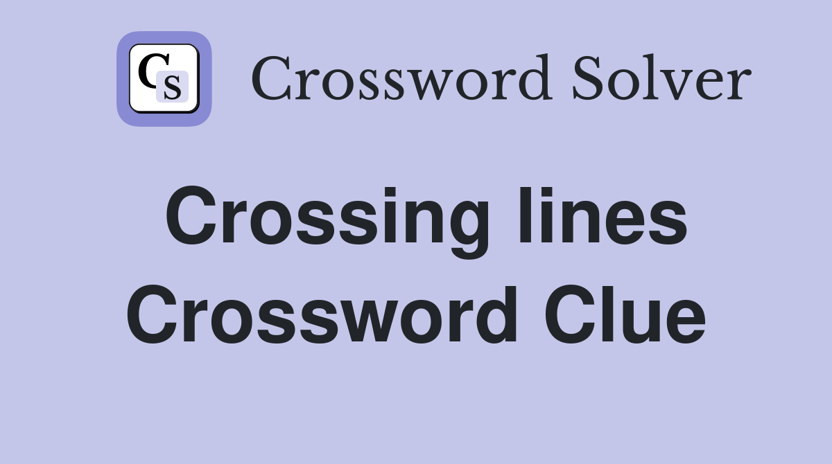 Crossing lines Crossword Clue