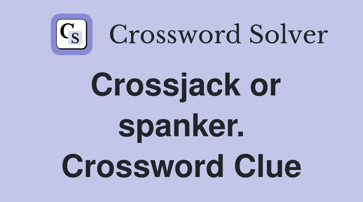 Crossjack or spanker. Crossword Clue