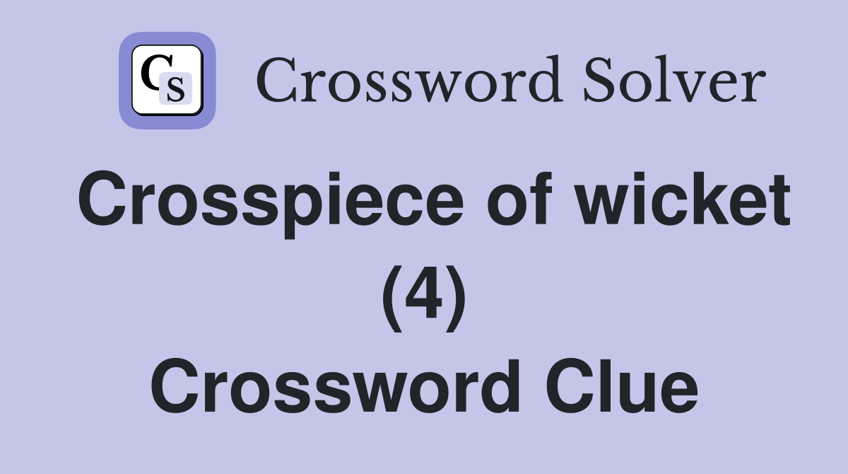 Crosspiece of wicket (4) Crossword Clue