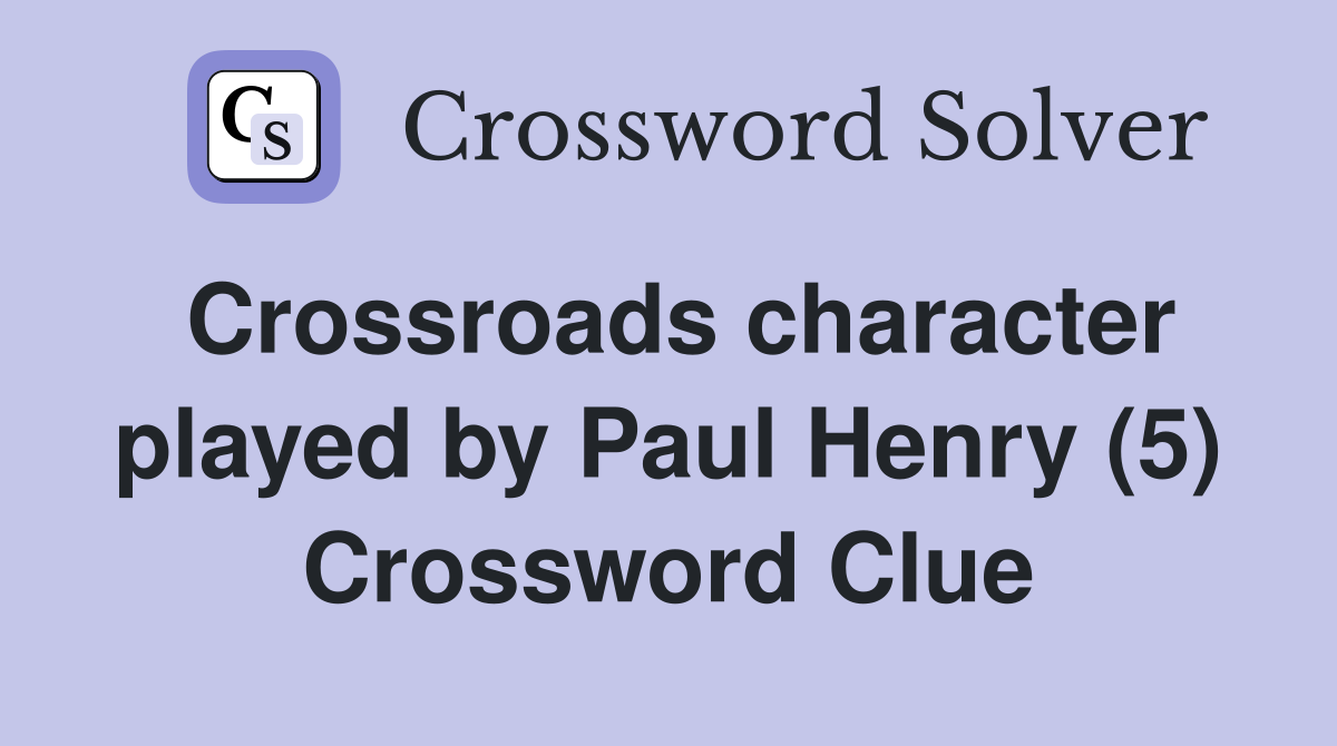 Crossroads character played by Paul Henry (5) Crossword Clue