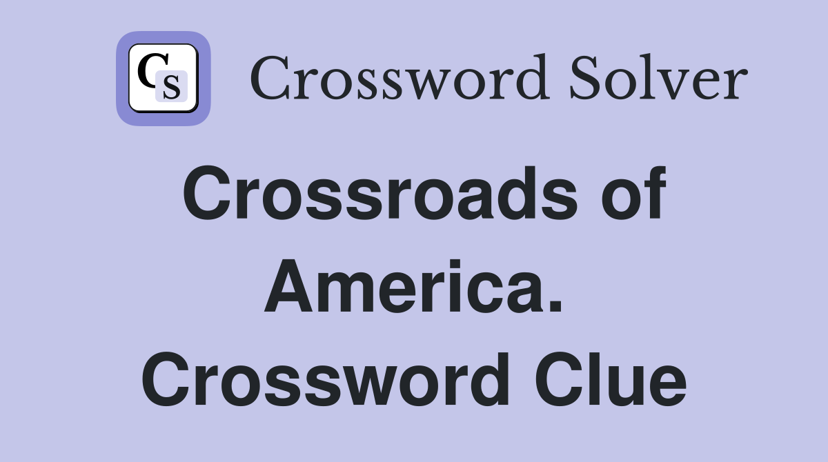 Crossroads of America. Crossword Clue