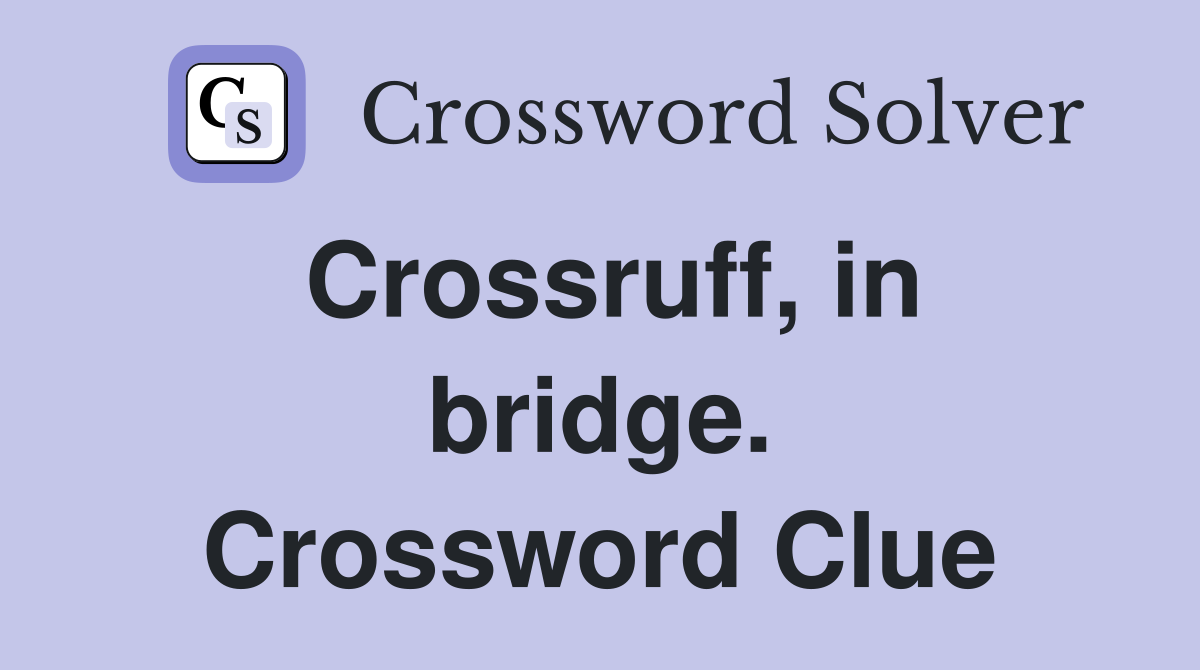 Crossruff, in bridge. Crossword Clue