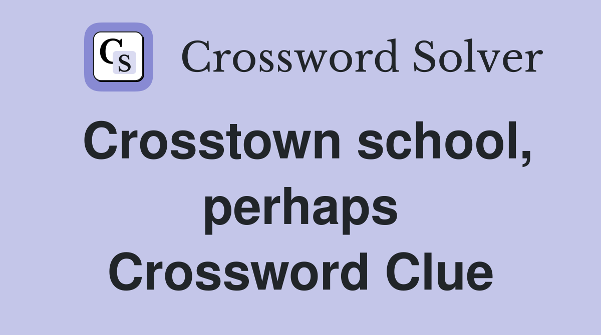 Crosstown school, perhaps Crossword Clue