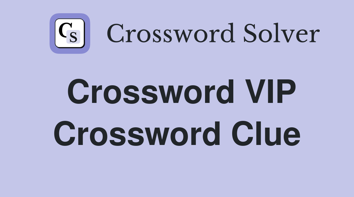 Crossword VIP Crossword Clue