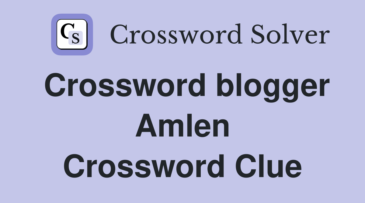 Crossword blogger Amlen Crossword Clue